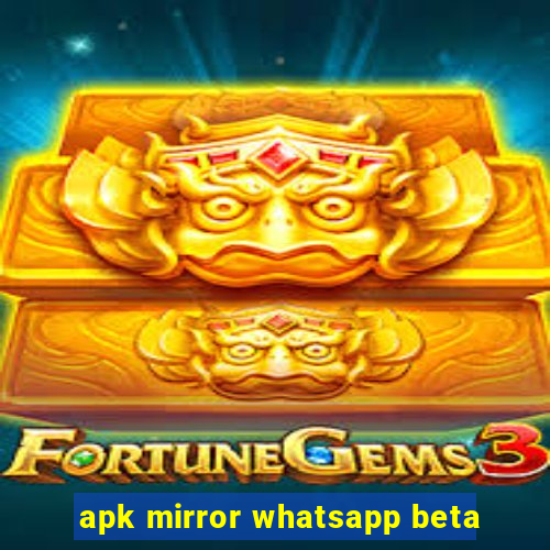 apk mirror whatsapp beta